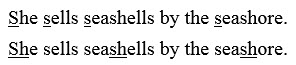 1st sentence: Initial s is underlined in 4 words. 2nd sentence: sh is underlined in 3 words