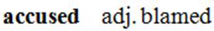 accused: bold; followed by part of speech and definition