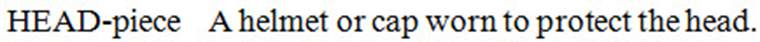 headpiece: HEAD is uppercase followed by hyphen and piece is lowercase; followed by definition starting with capital letter